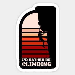 I'D RATHER BE CLIMBING Sticker